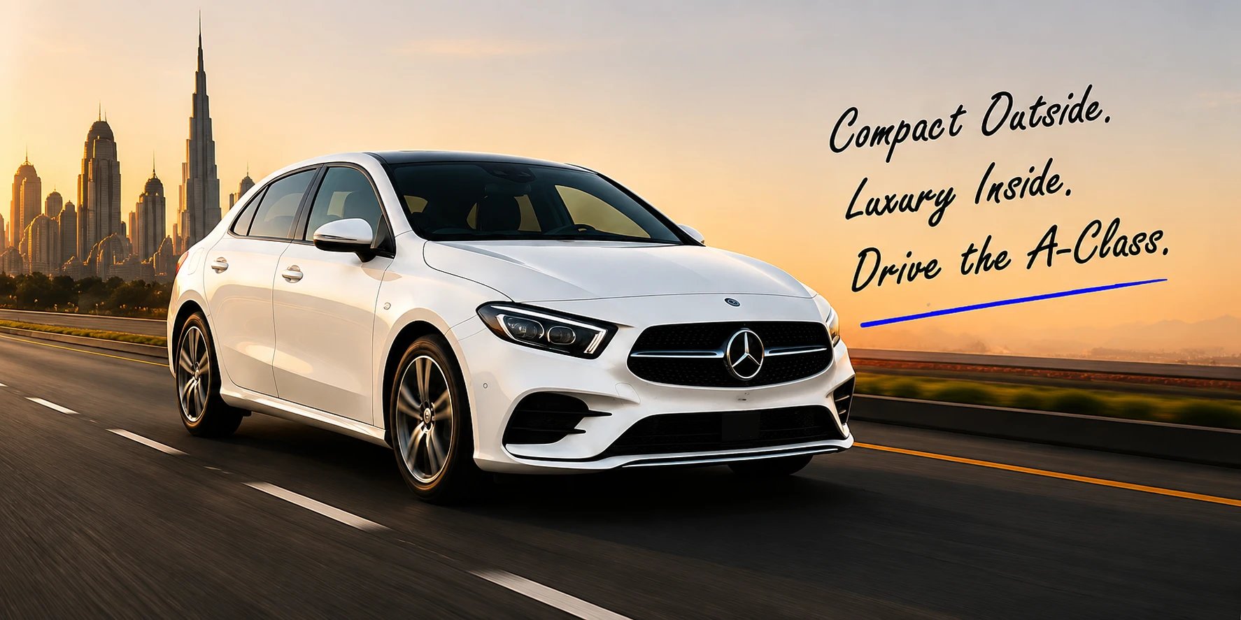Compact Outside. Luxury Inside. Drive the A-Class. — Mercedes A-Class on a Dubai highway