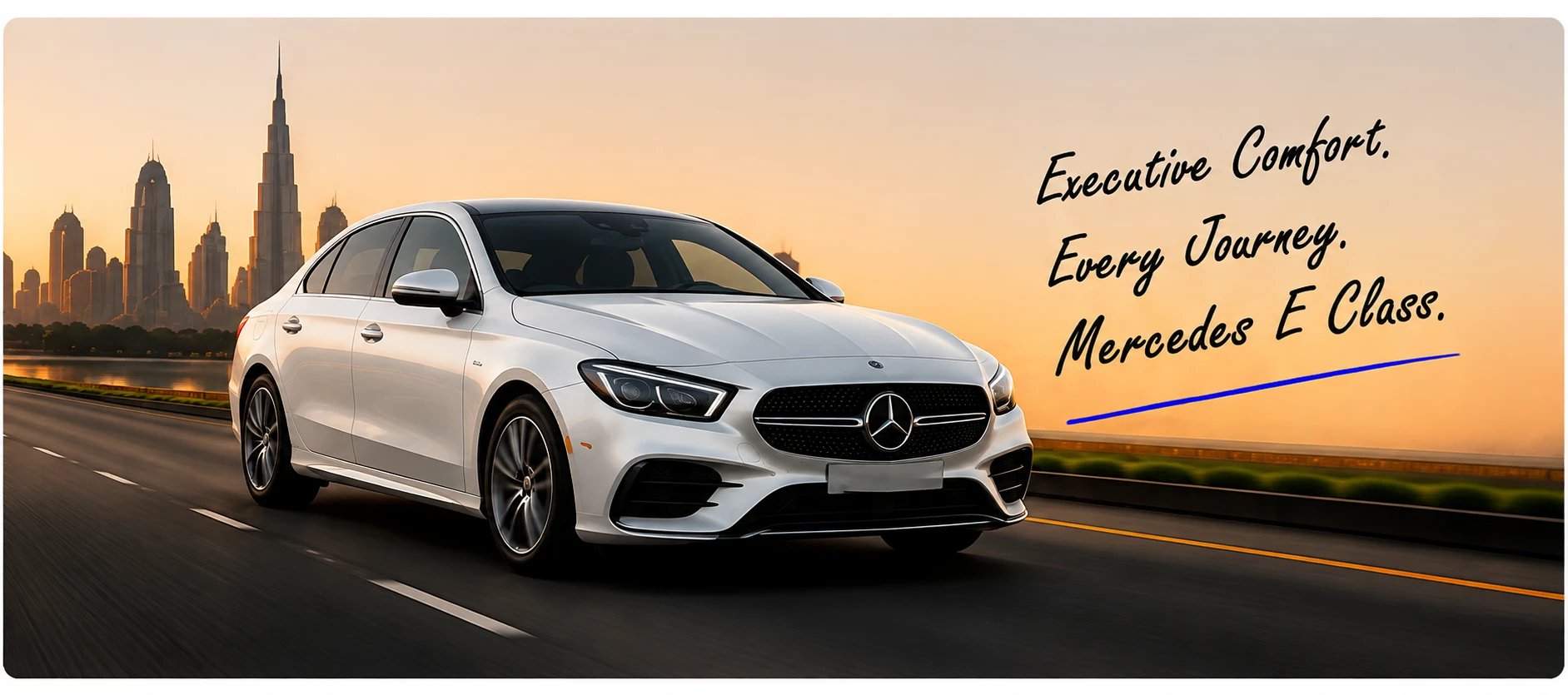 Executive Comfort. Every Journey. — Mercedes E Class on a Dubai highway